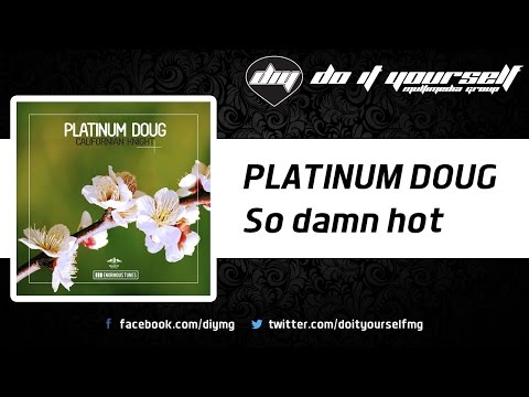 PLATINUM DOUG - So damn hot [Official]
