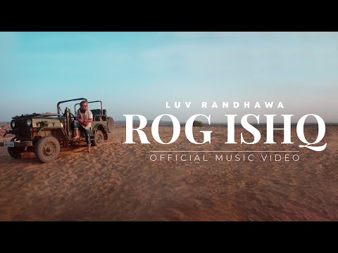 Luv Randhawa - Rog Ishq (Official Music Video) | Latest Punjabi Songs