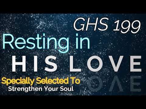 GHS 199 - Resting in His Love + Lyrics