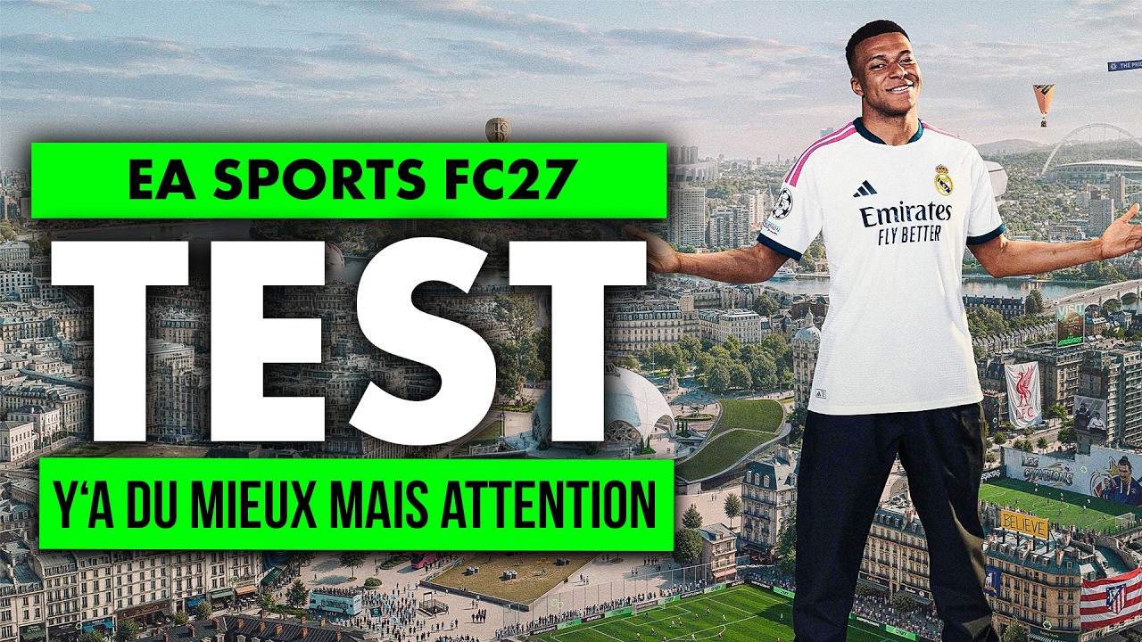 TEST EA Sports FC 27 : Il y a du mieux mais...même rengaine 👀 AVIS et NOTE