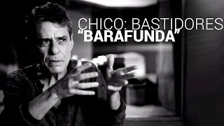 Chico: Bastidores - Chico Comenta "Barafunda" (HD)
