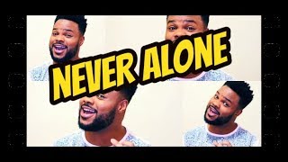 Never Alone - Anthony Brown (Cover Acapella)