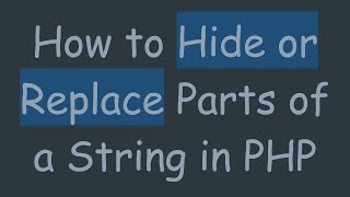 Download the video "How to Hide or Replace Parts of a String in PHP"