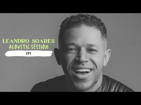LEANDRO SOARES - ACOUSTIC SESSION (EP.1)