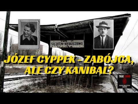 Józef Cyppek - zabójca, ale czy kanibal? (1952)