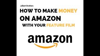 How to Make Money selling your Film on Amazon - Jalbert Brothers