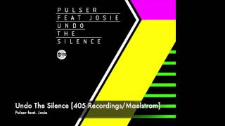 Pulser ft. Josie - Undo The Silence [405 Recordings/Maelstrom]