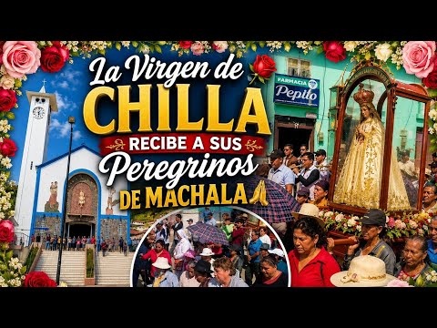 🌹 La Virgen de Chilla Recibe a sus Peregrinos de Machala 🙏