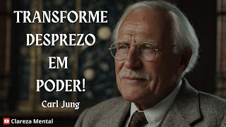 Como TRANSFORMAR o Desprezo em PODER - CARL JUNG -  PSICOLOGIA REVERSA