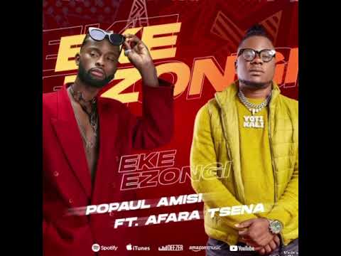 Popaul Amisi feat AFARA TSENA- Eke Ezongi (Audio)