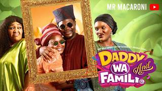 DADDY WA AND FAMILY S1 E3 | MR MACARONI | LIZZY JAY | MUMMY WA | OTUNBA | KELECHI UDEGBE