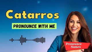 How to pronounce Catarros
