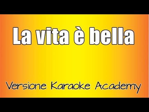 La vita è bella (Versione Karaoke Academy Italia)