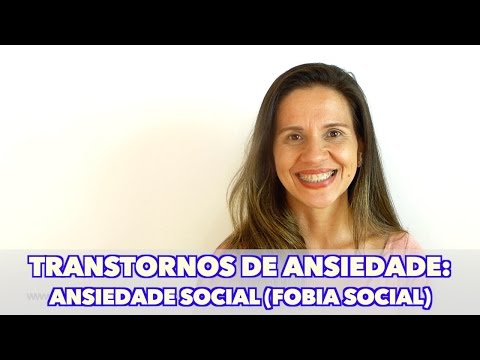 Transtornos de Ansiedade: Ansiedade Social (Fobia Social)