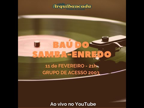 Baú do Samba Enredo - 11/02/21 -  Acesso 2003