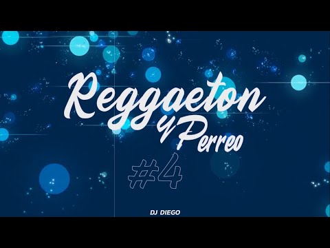 MIX REGGAETON Y PERREO #4 - DJ DIEGO
