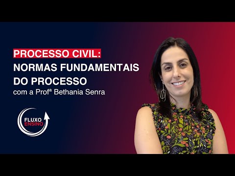 Direito Processual Civil: Normas Fundamentais do Processo