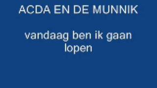 acda en de munnik - vandaag ben ik gaan lopen