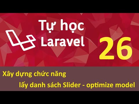 Lập trình Laravel Bài 26 Xây dựng chức năng lấy danh sách Slider optimize model