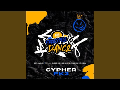 FREESTYLE & DANCE - CYPHER PK3 (feat. Punchline Kingdom & Dance Cypher)