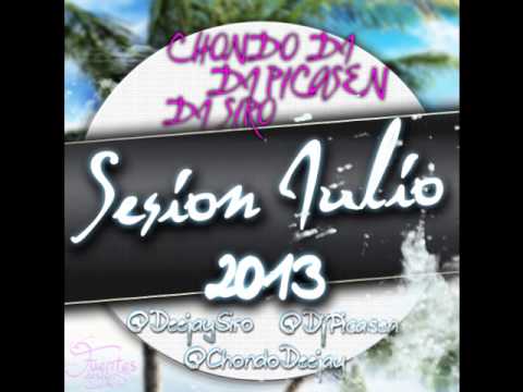 09.Session Dj Picasen Dj Siro & Chondo Dj - Julio 2013
