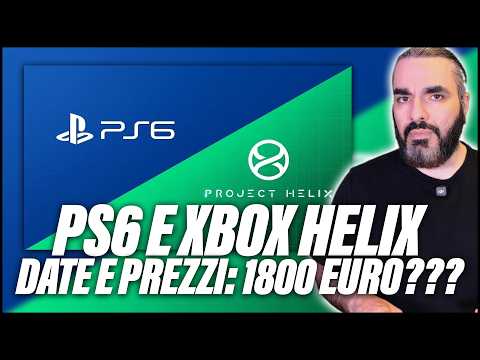 PS6 e XBOX HELIX DATE E PREZZI: FINO A 1800 DOLLARI? Dobbiamo parlare...