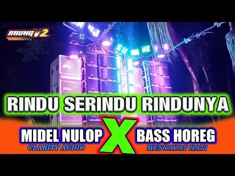 Dj Rindu Serindu Rindunya Midel Bedil Nulop Bass Rendah Pasti Goyang RaungV2