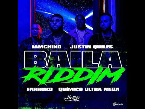 Farruko - Baila Riddim (Feat. Justin Quiles, Quimico Ultra Mega & IAmChino)