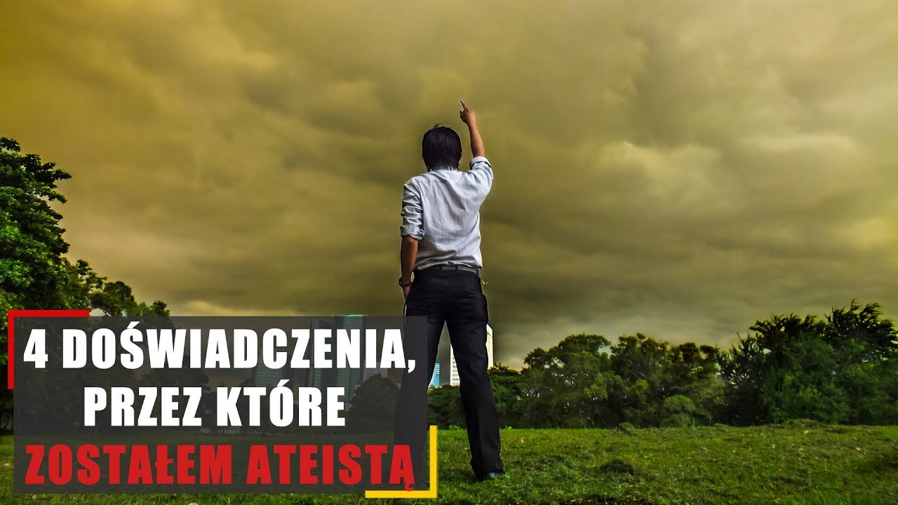 4 Doświadczenia, Przez Które Zostałem Ateistą