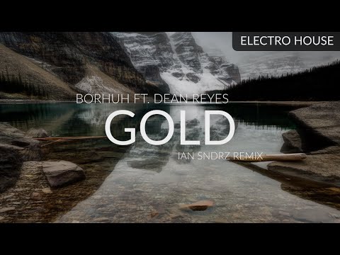 Borhuh ft. Dean Reyes - Gold (Ian Sndrz Remix)