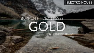 Borhuh ft. Dean Reyes - Gold (Ian Sndrz Remix)