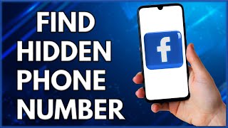How To Find Hidden Phone Number From Facebook Account  | Step By Step Tutorial (2022)