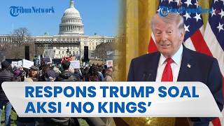 RESPONS DONALD TRUMP SOAL DEMO 'NO KINGS', Balik Tuduh Para Demonstran