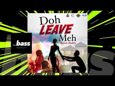 Kevin Dodds - Doh Leave Meh | 2018 Music Release