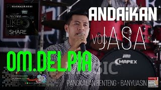 Download lagu OM.Delvia Musik 2011 ' Andaikan ' by.JASA || OM.DELPIA || WARNAWARNI || Pangkalan benteng mp3