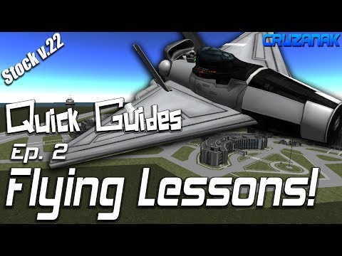 KSP Quick Guides: Ep 2 -- Flying Lessons! Stock v.22