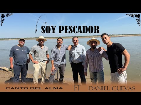 Canto Del Alma Ft. Daniel Cuevas - Soy Pescador (Video Oficial)