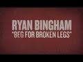 Ryan Bingham "Beg For Broken Legs" Bootleg #9