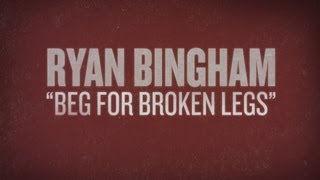 Ryan Bingham &quot;Beg For Broken Legs&quot; Bootleg #9