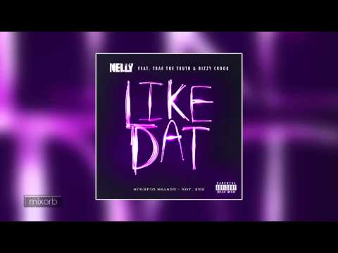 Nelly - Like Dat ft. Trae Tha Truth & Bizzy Crook (Scorpio Season)