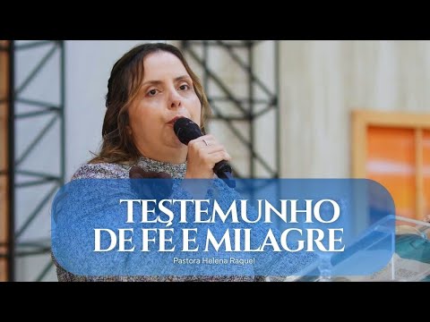 Testemunho de Fé e Milagre da Pastora Helena Raquel