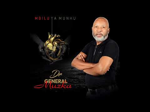 Dr General Muzka - Mbilu Ya Munhu (Official Audio)