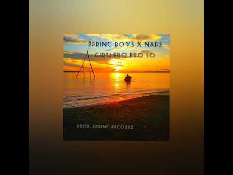 Spring Boys x Nads. Giru ebo ebo so