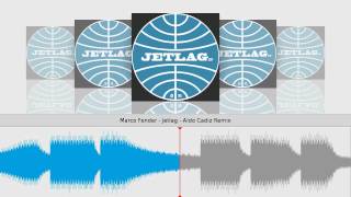 Marco Fender - Jetlag - Aldo Cadiz Remix