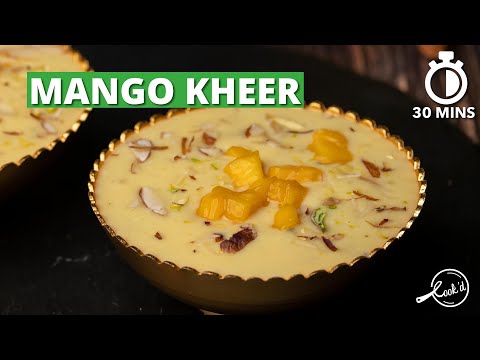Mango Kheer Recipe | Tasty Mango Payasam | Mango Vermicelli Kheer | Cookd
