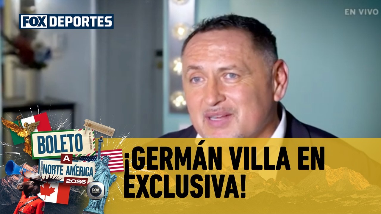 🇲🇽🔝 GERMÁN VILLA platica en exclusiva sobre MÉXICO y el MUNDIAL 2026 | Boleto a Norte América
