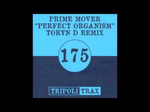Prime Mover - Perfect Organism (Toryn D Remix) [Tripoli Trax]