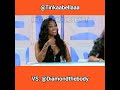 Tinkaabellaaa Vs Diamondthebody Who Do You Think Deserves To Be Baddie