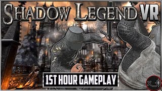 SHADOW LEGEND VR | First hour of gameplay