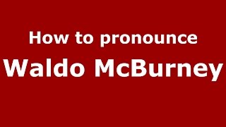 How to pronounce Waldo Mcburney